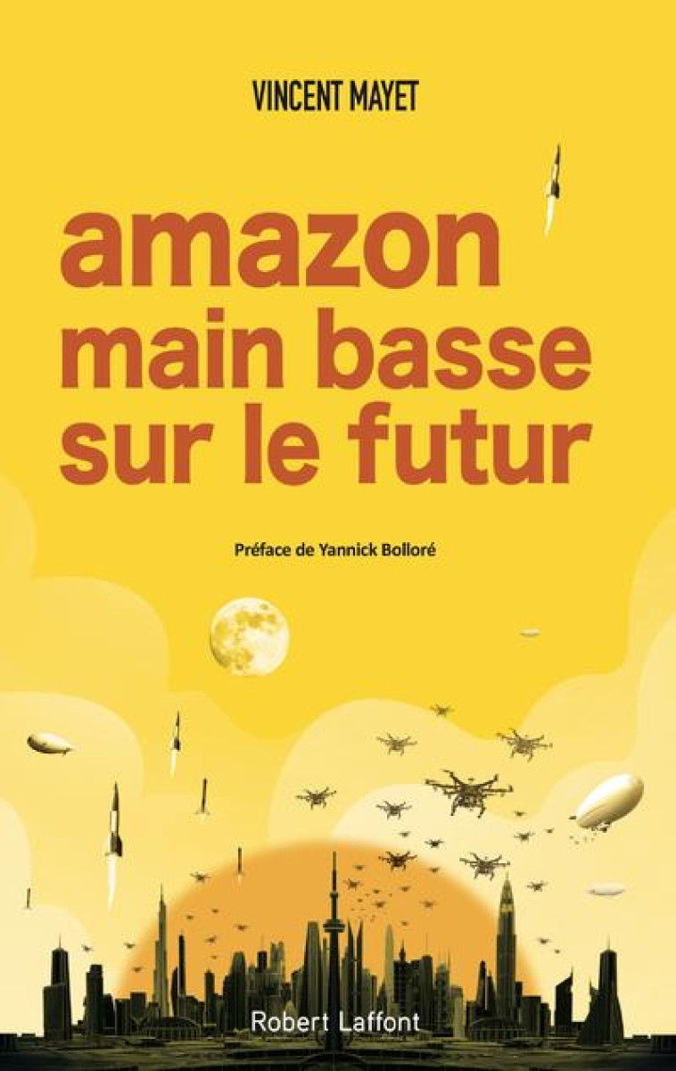 AMAZON, MAIN BASSE SUR LE FUTUR - MAYET/BOLLORE - ROBERT LAFFONT