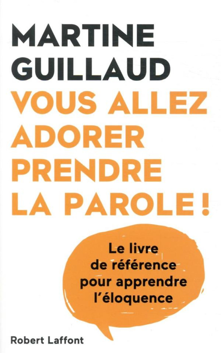 VOUS ALLEZ ADORER PRENDRE LA PAROLE ! - GUILLAUD MARTINE - ROBERT LAFFONT