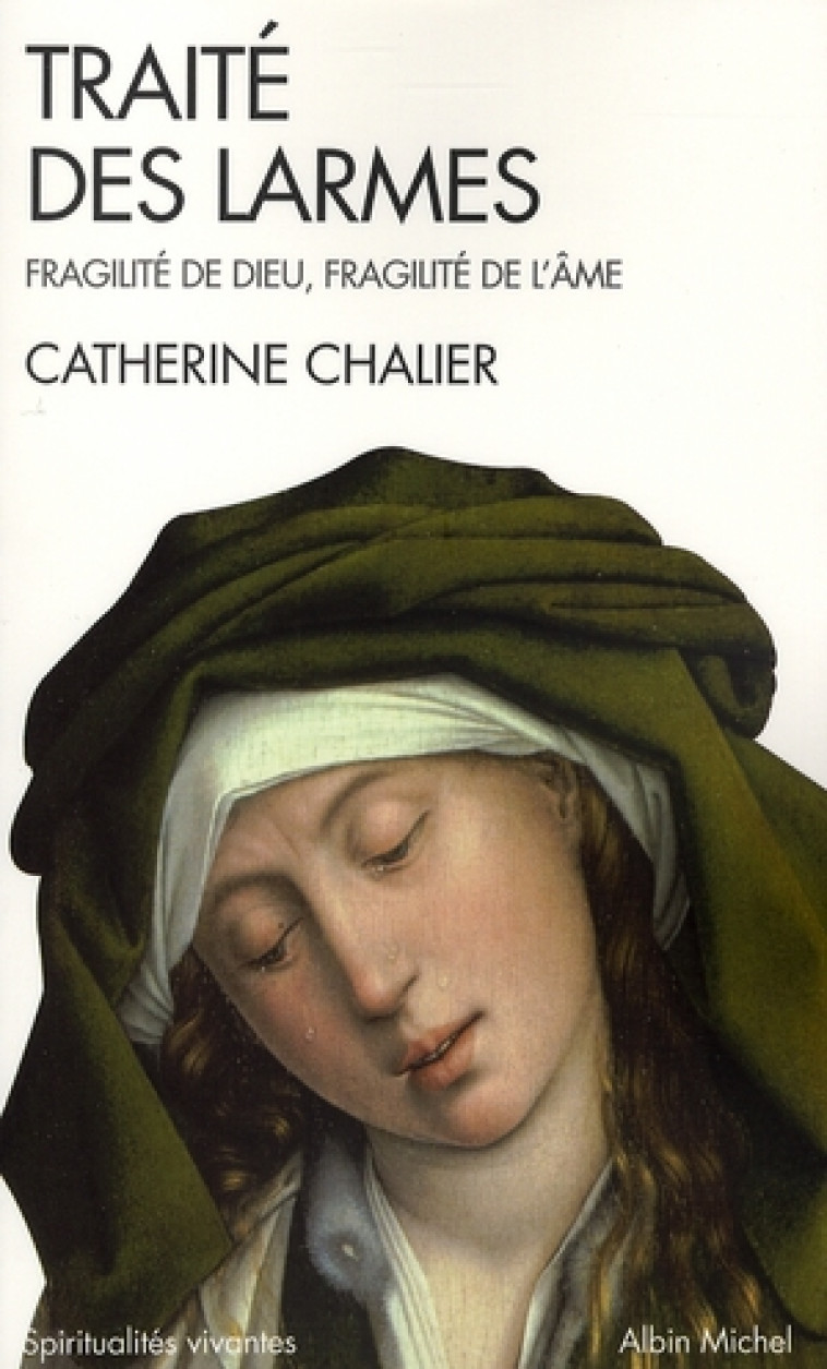 SPIRITUALITES VIVANTES POCHE - T233 - TRAITE DES LARMES - FRAGILITE DE DIEU, FRAGILITE DE L'AME - CHALIER CATHERINE - ALBIN MICHEL