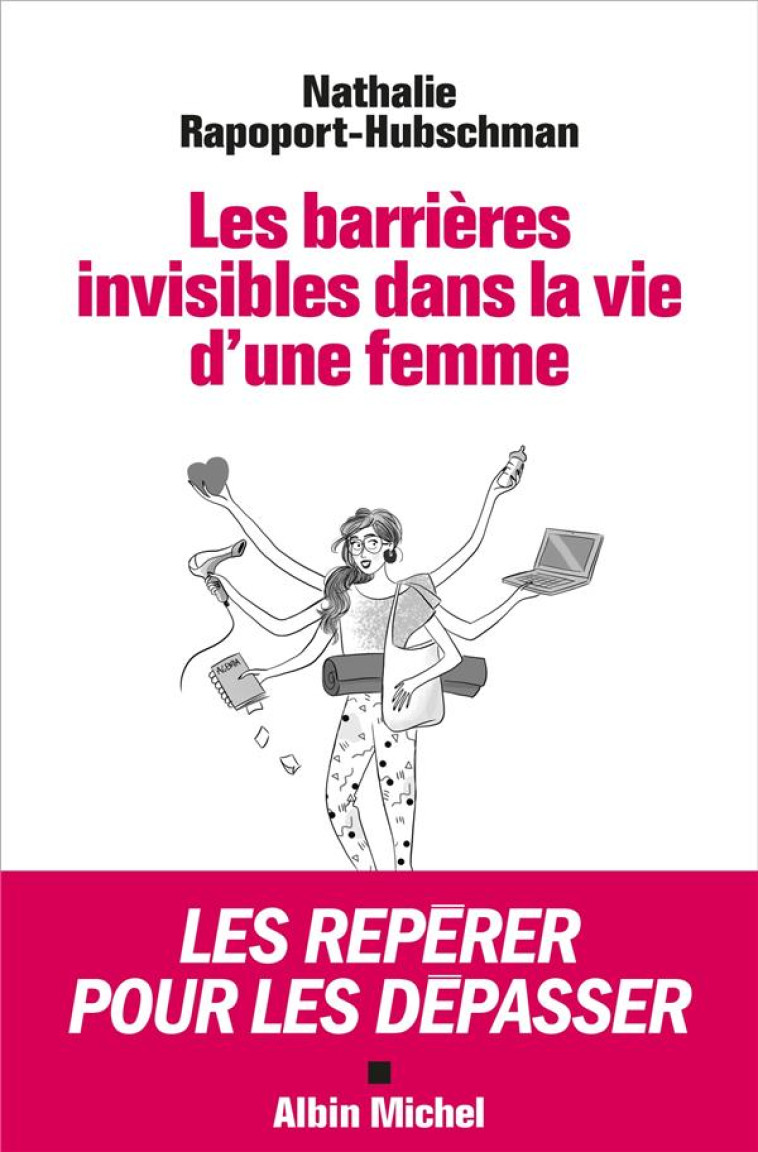 LES BARRIERES INVISIBLES DANS LA VIE D'UNE FEMME - LES REPERER POUR LES DEPASSER - RAPOPORT-HUBSCHMAN N - ALBIN MICHEL