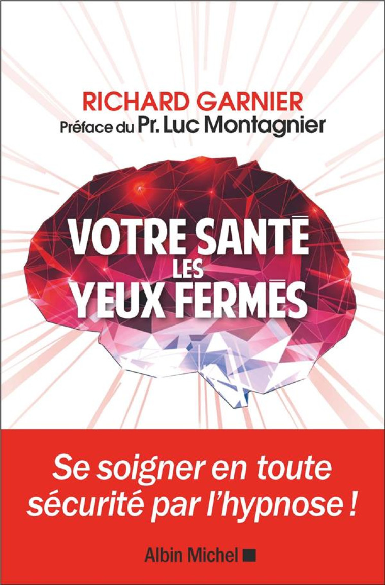 VOTRE SANTE LES YEUX FERMES - SE SOIGNER EN TOUTE SECURITE PAR L'HYPNOSE - GARNIER/MONTAGNIER - ALBIN MICHEL