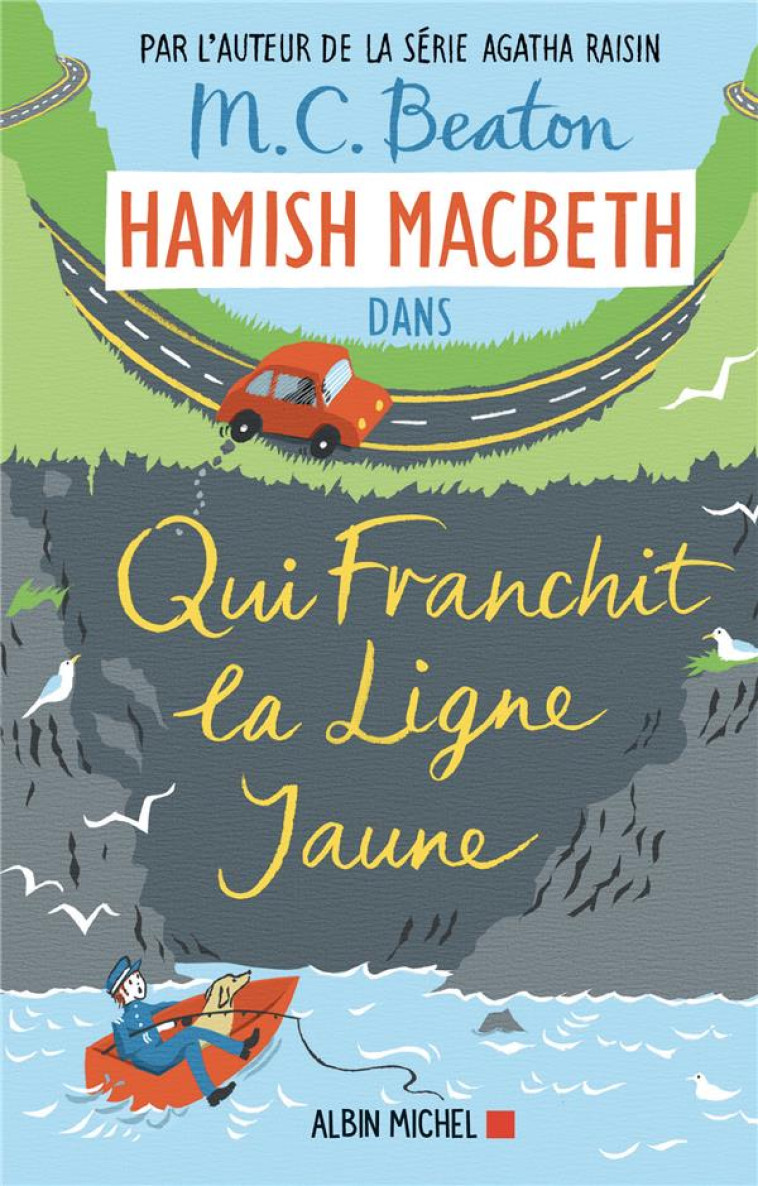 HAMISH MACBETH - T05 - HAMISH MACBETH 5 - QUI FRANCHIT LA LIGNE JAUNE - BEATON M. C. - ALBIN MICHEL