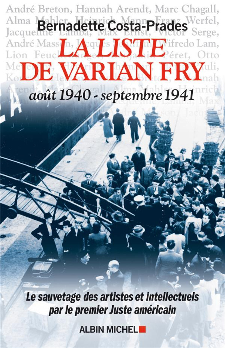 LA LISTE DE VARIAN FRY (AOUT 1940 - SEPTEMBRE 1941) - LE SAUVETAGE DES ARTISTES ET INTELLECTUELS PAR - COSTA-PRADES B. - ALBIN MICHEL