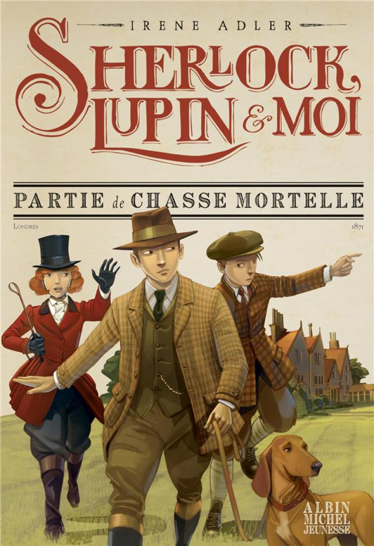 SHERLOCK, LUPIN & MOI T9 PARTIE DE CHASSE MORTELLE - SHERLOCK, LUPIN & MOI - TOME 9 - ADLER/BRUNO - ALBIN MICHEL