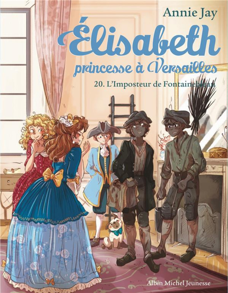 ELISABETH, PRINCESSE A VERSAILLES - ELISABETH T20 L'IMPOSTEUR DE FONTAINBLEAU - ELISABETH, PRINCESSE - JAY/DELRIEU - ALBIN MICHEL