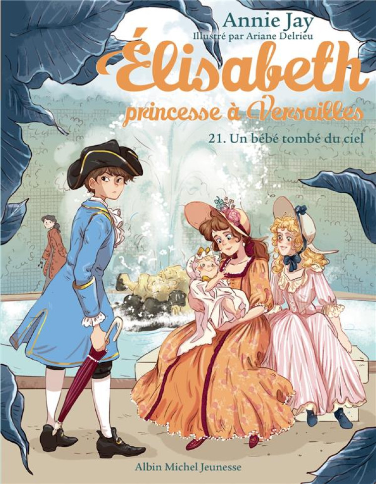 ELISABETH, PRINCESSE A VERSAILLES - ELISABETH T21 UN BEBE TOMBE DU CIEL - ELISABETH, PRINCESSE A VER - JAY/DELRIEU - ALBIN MICHEL