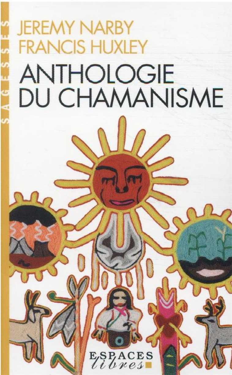 ANTHOLOGIE DU CHAMANISME (ESPACES LIBRES - SAGESSES) - HUXLEY/NARBY - ALBIN MICHEL