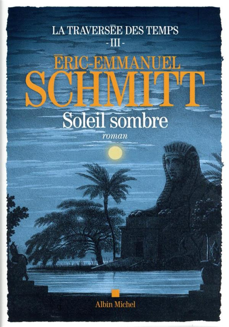 LA TRAVERSEE DES TEMPS - TOME 3 - SOLEIL SOMBRE - SCHMITT E-E. - ALBIN MICHEL