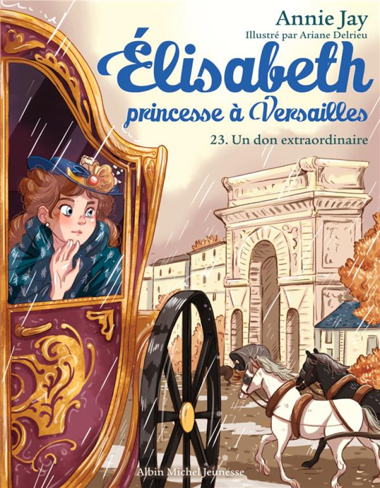 ELISABETH, PRINCESSE A VERSAILLES T23 - UN DON EXTRAORDINAIRE - JAY/DELRIEU - ALBIN MICHEL