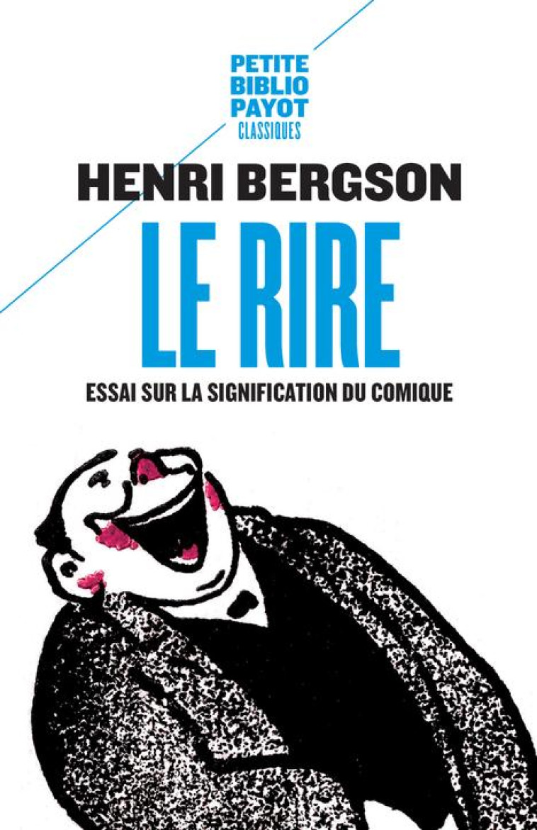 LE RIRE - ESSAI SUR LA SIGNIFICATION DU COMIQUE - BERGSON/DE BAECQUE - PAYOT POCHE