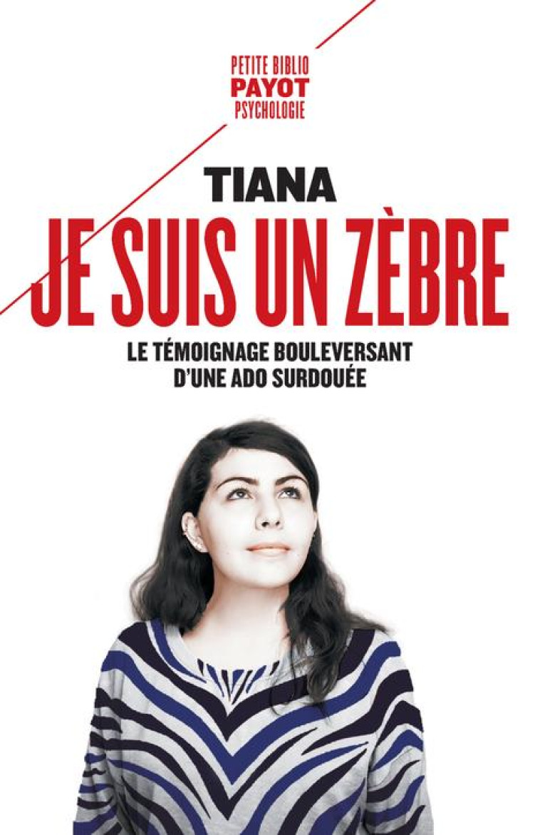 JE SUIS UN ZEBRE - LE TEMOIGNAGE BOULEVERSANT D'UNE ADO SURDOUEE - TIANA/SIAUD-FACCHIN - PAYOT POCHE