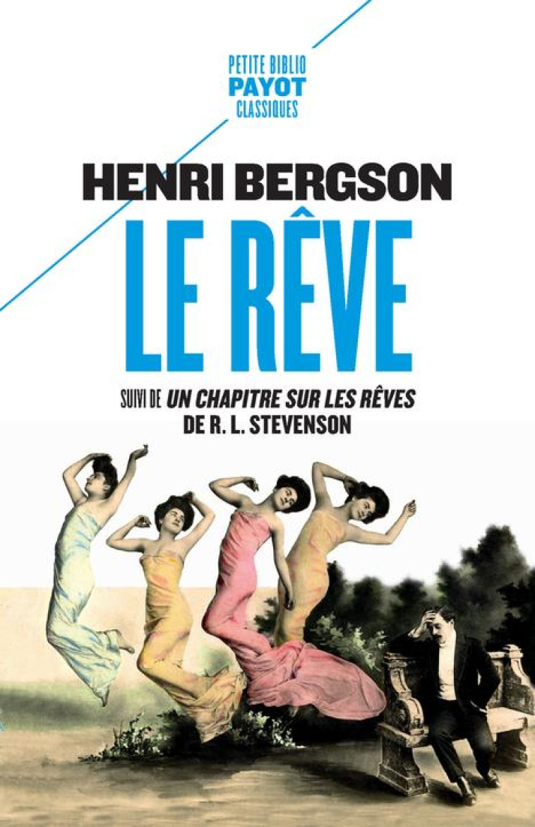 LE REVE - SUIVI DE : UN CHAPITRE SUR LES REVES, DE ROBERT LOUIS STEVENSON - BERGSON/GUINCHARD - PAYOT POCHE