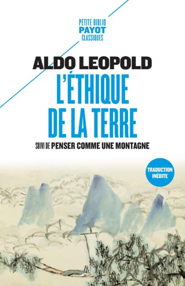 L'ETHIQUE DE LA TERRE - SUIVI DE PENSER COMME UNE MONTAGNE - LEOPOLD ALDO - PAYOT POCHE