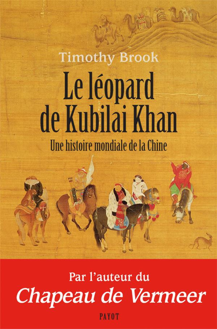 LE LEOPARD DE KUBILAI KHAN - UNE HISTOIRE MONDIALE DE LA CHINE - BROOK TIMOTHY - PAYOT POCHE