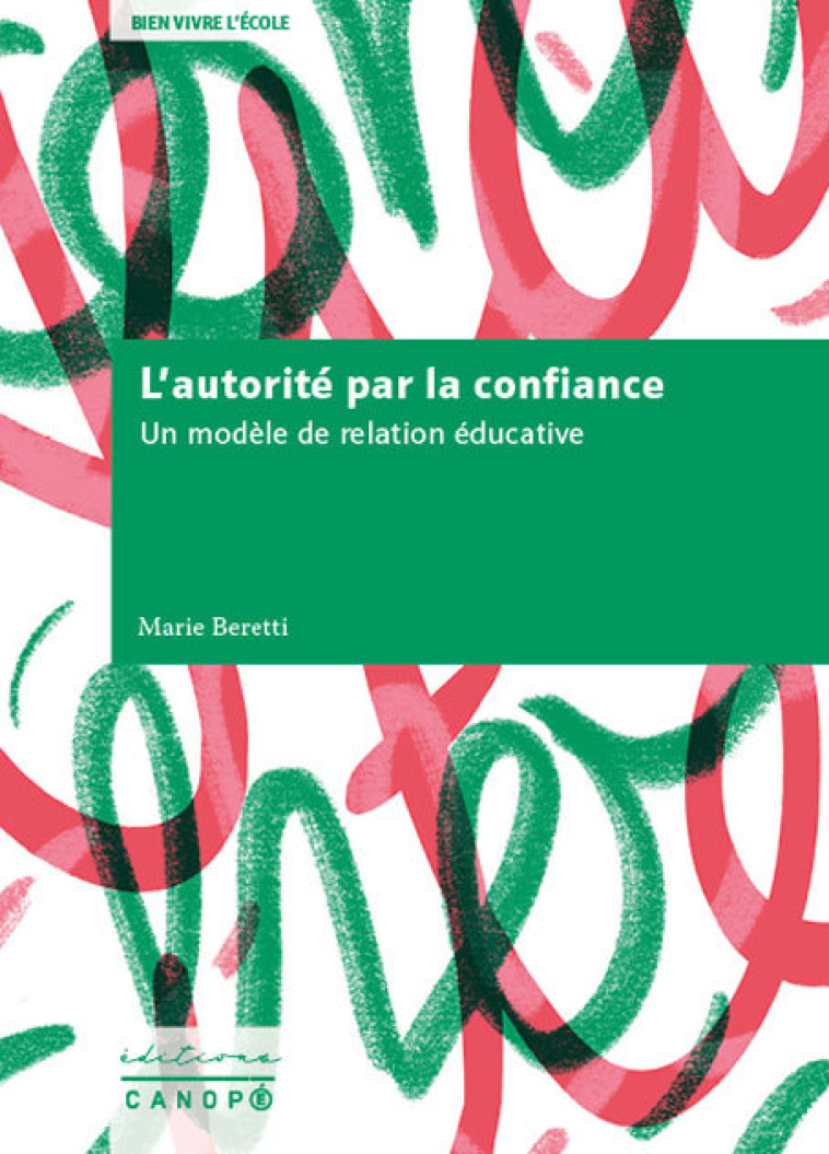 L AUTORITE PAR LA CONFIANCE - UN MODELE DE RELATION EDUCATIVE - Marie Beretti - RESEAU CANOPE