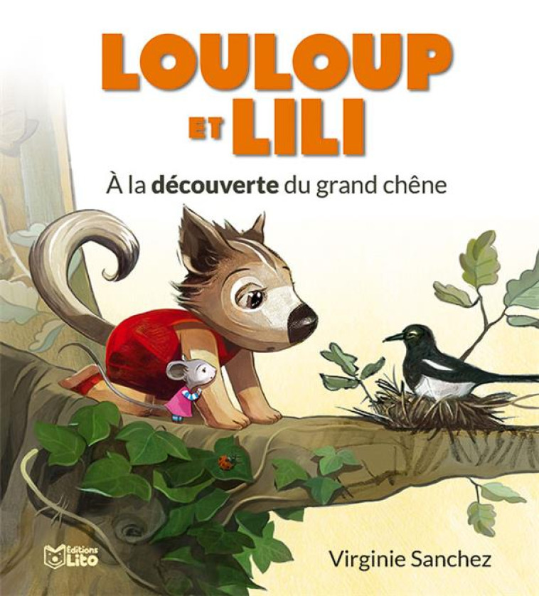 LOULOUP ET LILI - A LA DECOUVERTE DU GRAND CHENE - SANCHEZ VIRGINIE - LITO