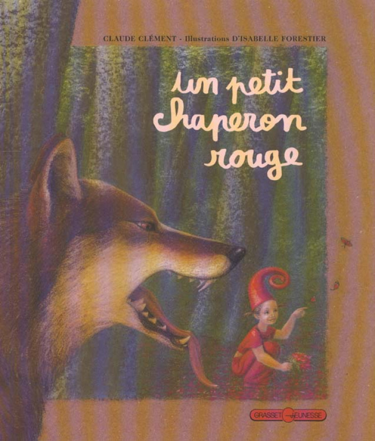 UN PETIT CHAPERON ROUGE - CLEMENT/FORESTIER - GRASSET