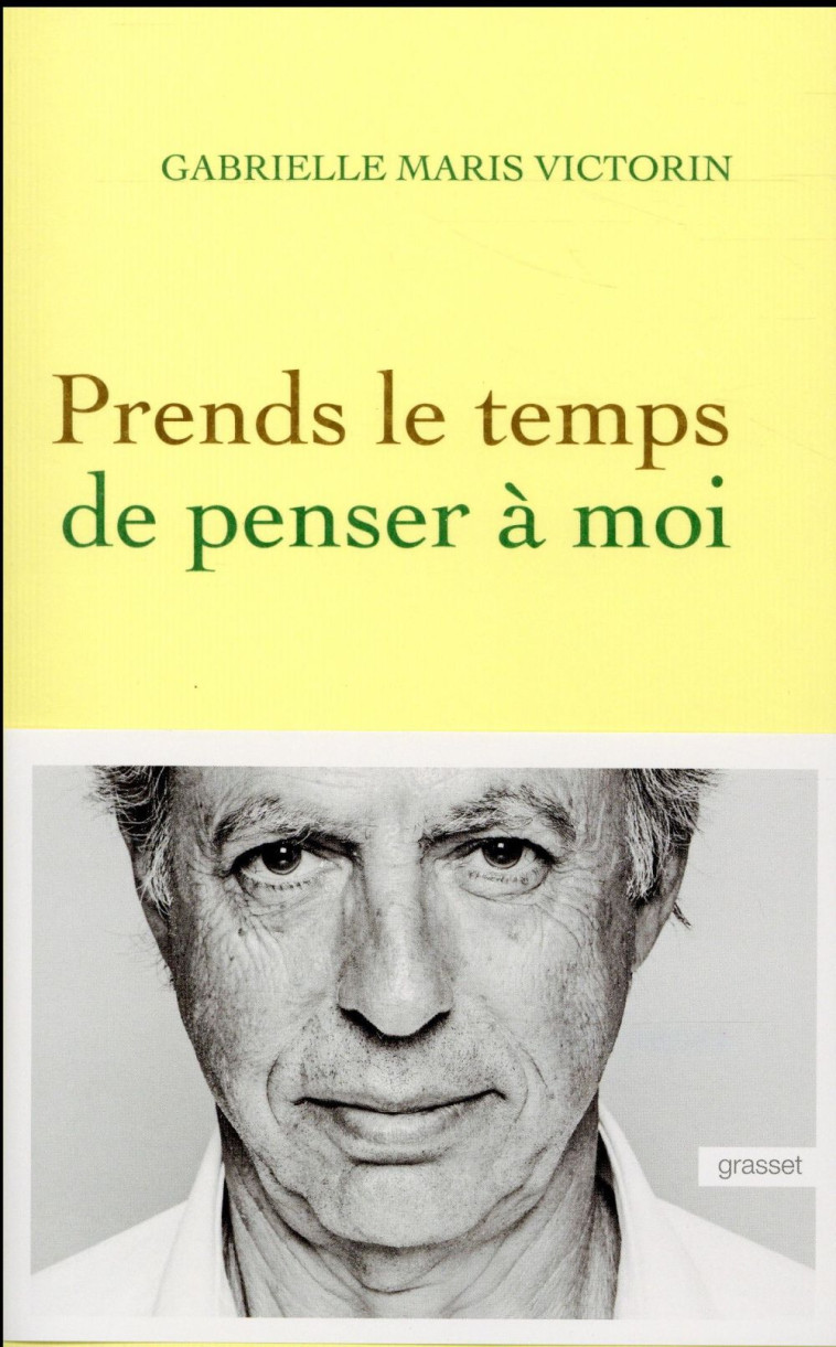 PRENDS LE TEMPS DE PENSER A MOI - MARIS VICTORIN G. - Grasset