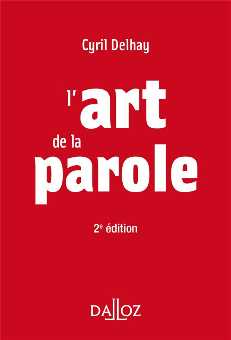 L'ART DE LA PAROLE. 2E ED. - DELHAY CYRIL - DALLOZ