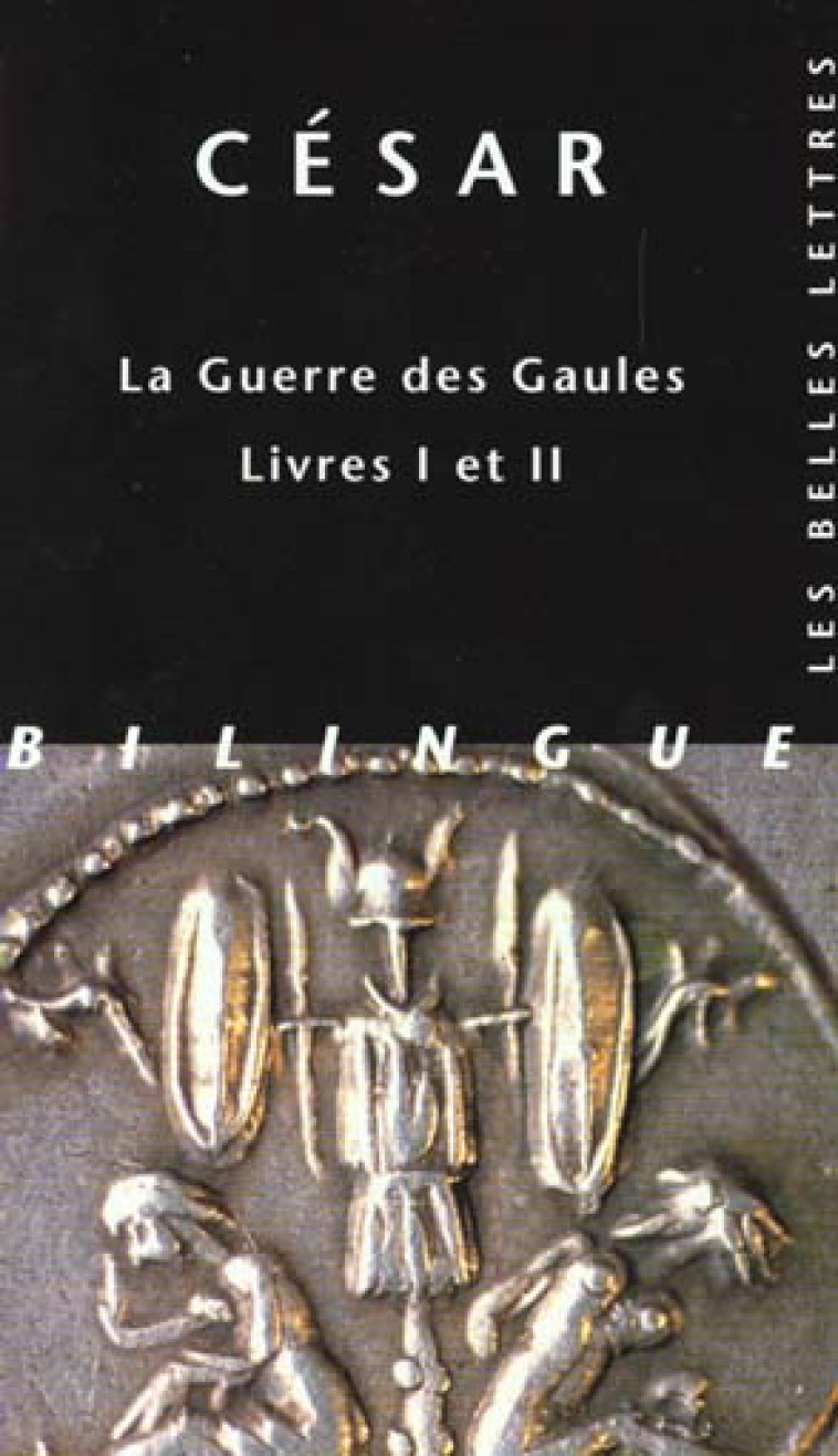 LA GUERRE DES GAULES. LIVRES I ET II - CESAR/GOEURY - BELLES LETTRES