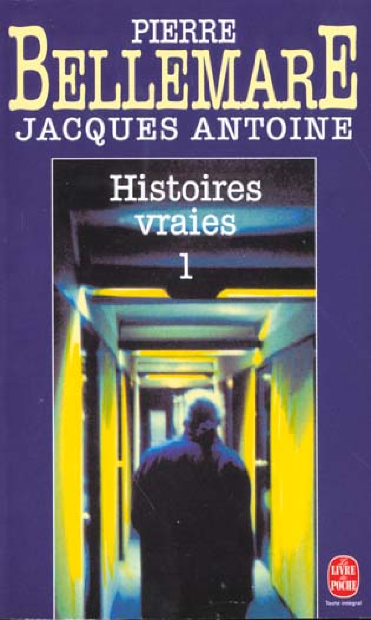 HISTOIRES VRAIES (TOME 1) - BELLEMARE/ANTOINE - LGF/Livre de Poche