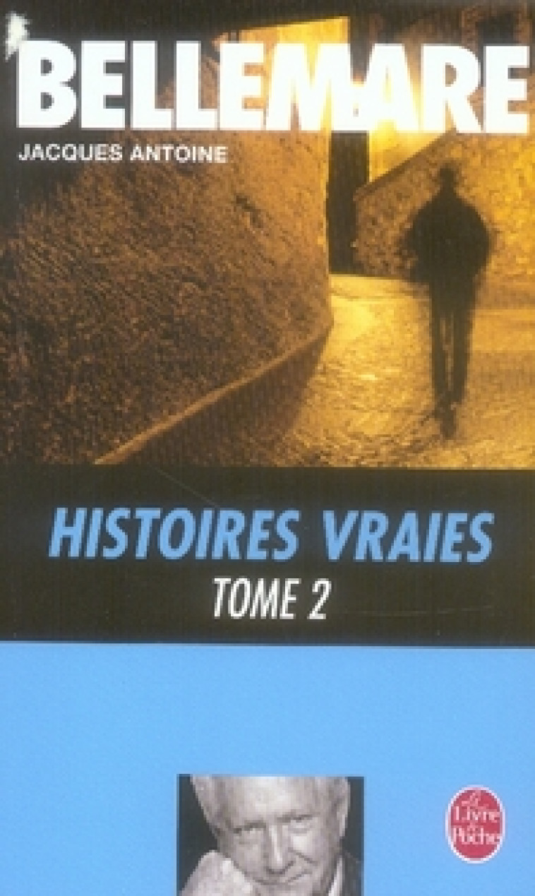 HISTOIRES VRAIES (TOME 2) - BELLEMARE/ANTOINE - LGF/Livre de Poche