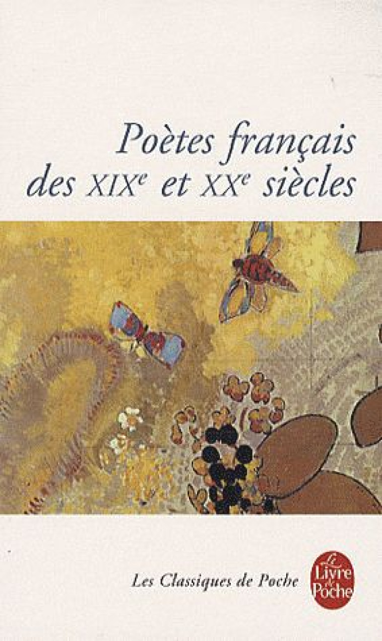 POETES FRANCAIS DES XIXE ET XXE SIECLE - XXX - LGF/Livre de Poche