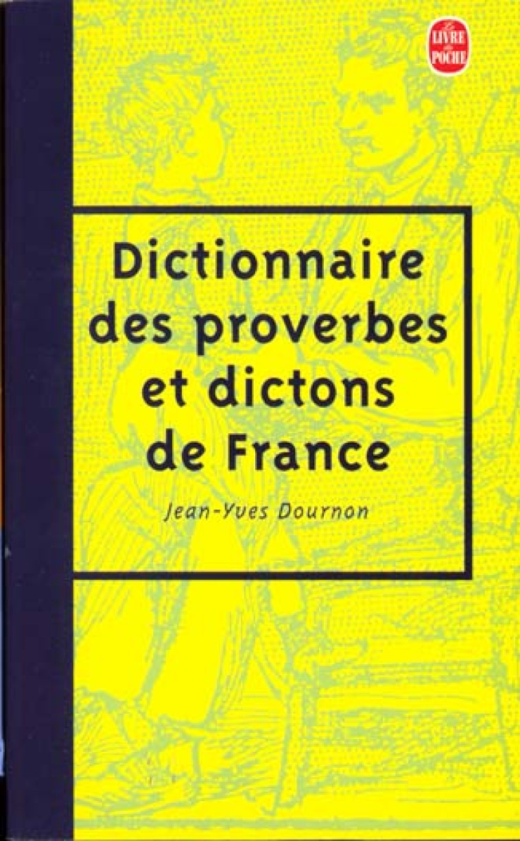 DICTIONNAIRE DES PROVERBES ET DICTONS DE FRANCE - DOURNON JEAN-YVES - LGF/Livre de Poche