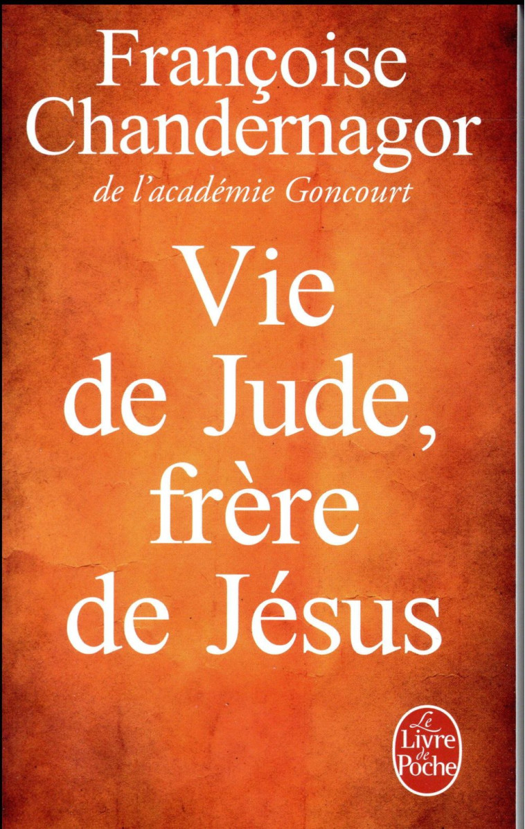 VIE DE JUDE FRERE DE JESUS - CHANDERNAGOR F. - LGF/Livre de Poche