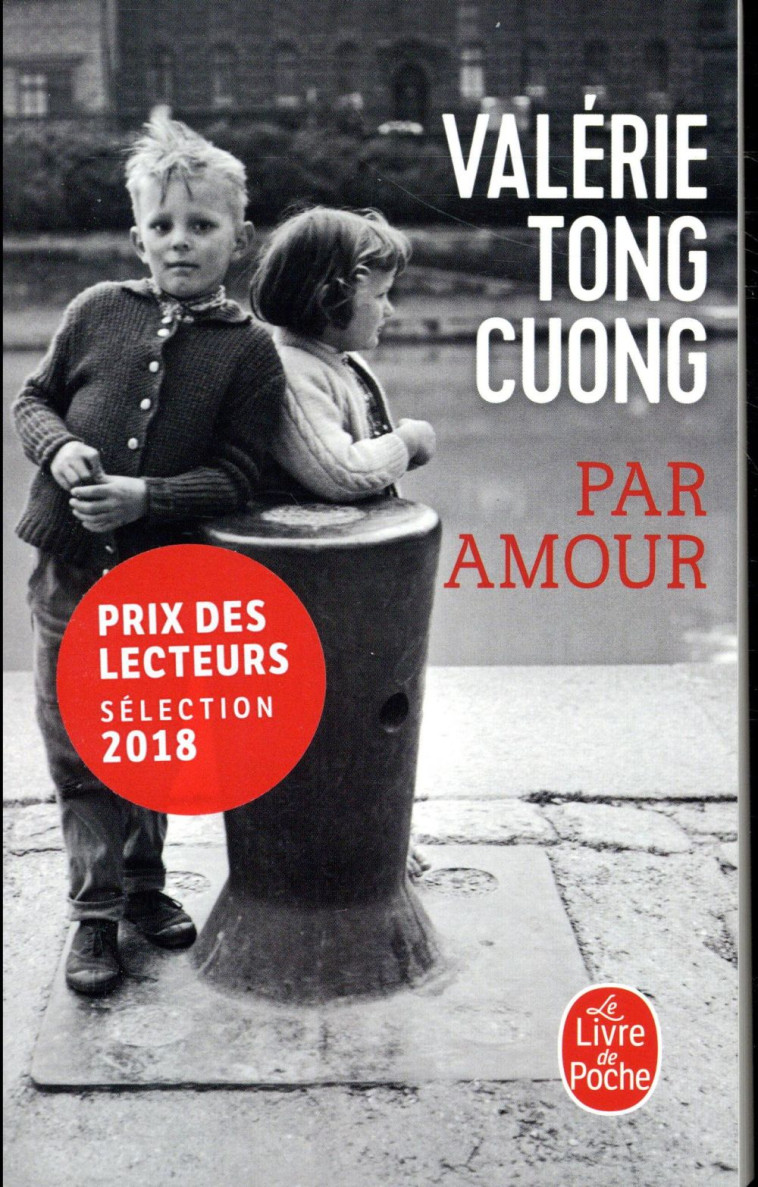 PAR AMOUR - PRIX DES LECTEURS LITTERATURE FRANCAISE 2018 - TONG CUONG VALERIE - NC