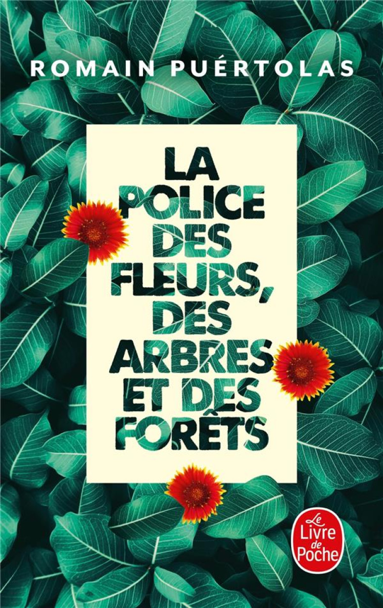 LA POLICE DES FLEURS, DES ARBRES ET DES FORETS - PUERTOLAS ROMAIN - LGF/Livre de Poche