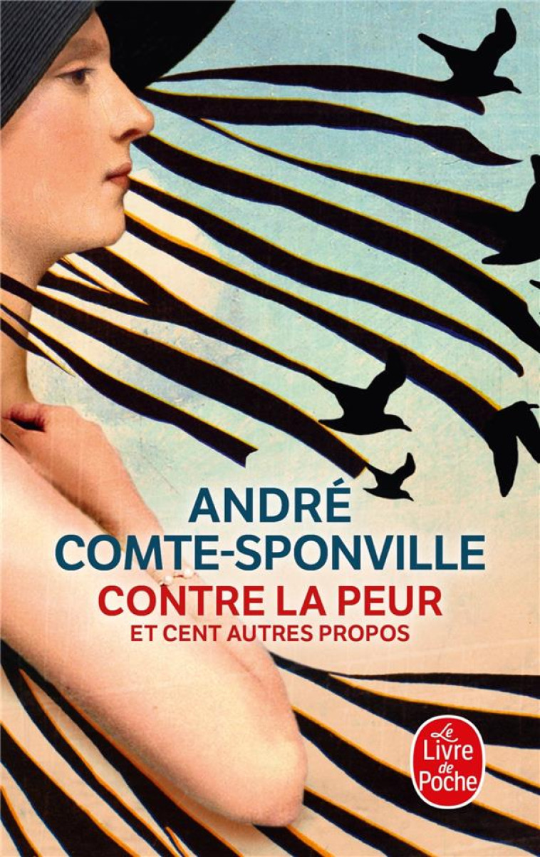 CONTRE LA PEUR ET CENT AUTRES PROPOS - COMTE-SPONVILLE A. - LGF/Livre de Poche