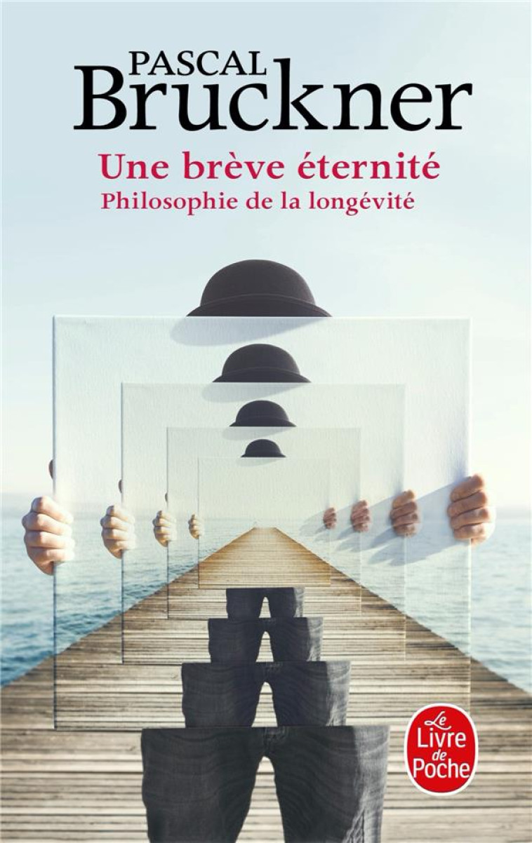 UNE BREVE ETERNITE - PHILOSOPHIE DE LA LONGEVITE - BRUCKNER PASCAL - LGF/Livre de Poche