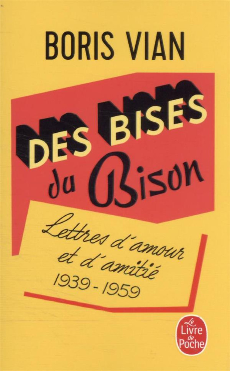 DES BISES DU BISON - LETTRES D'AMOUR, 1939-1959 - VIAN BORIS - LGF/Livre de Poche