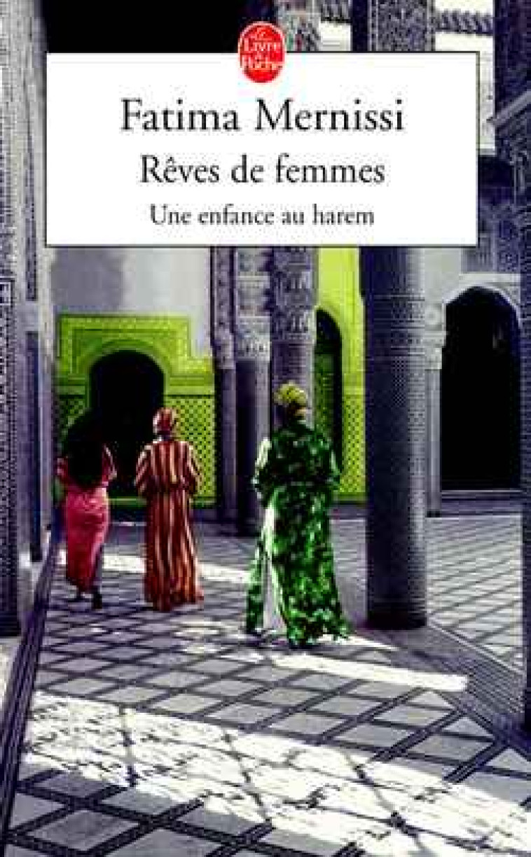 REVES DE FEMMES - UNE ENFANCE AU HAREM - MERNISSI FATIMA - LGF/Livre de Poche