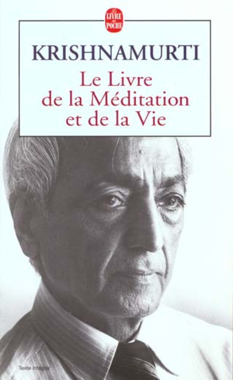 LE LIVRE DE LA MEDITATION ET DE LA VIE - KRISHNAMURTI JIDDU - LGF/Livre de Poche