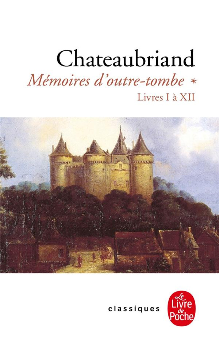 MEMOIRES D'OUTRE-TOMBE - MEMOIRES D'OUTRE TOMBE (TOME 1) - LIVRES I A XII - CHATEAUBRIAND F-R. - LGF/Livre de Poche