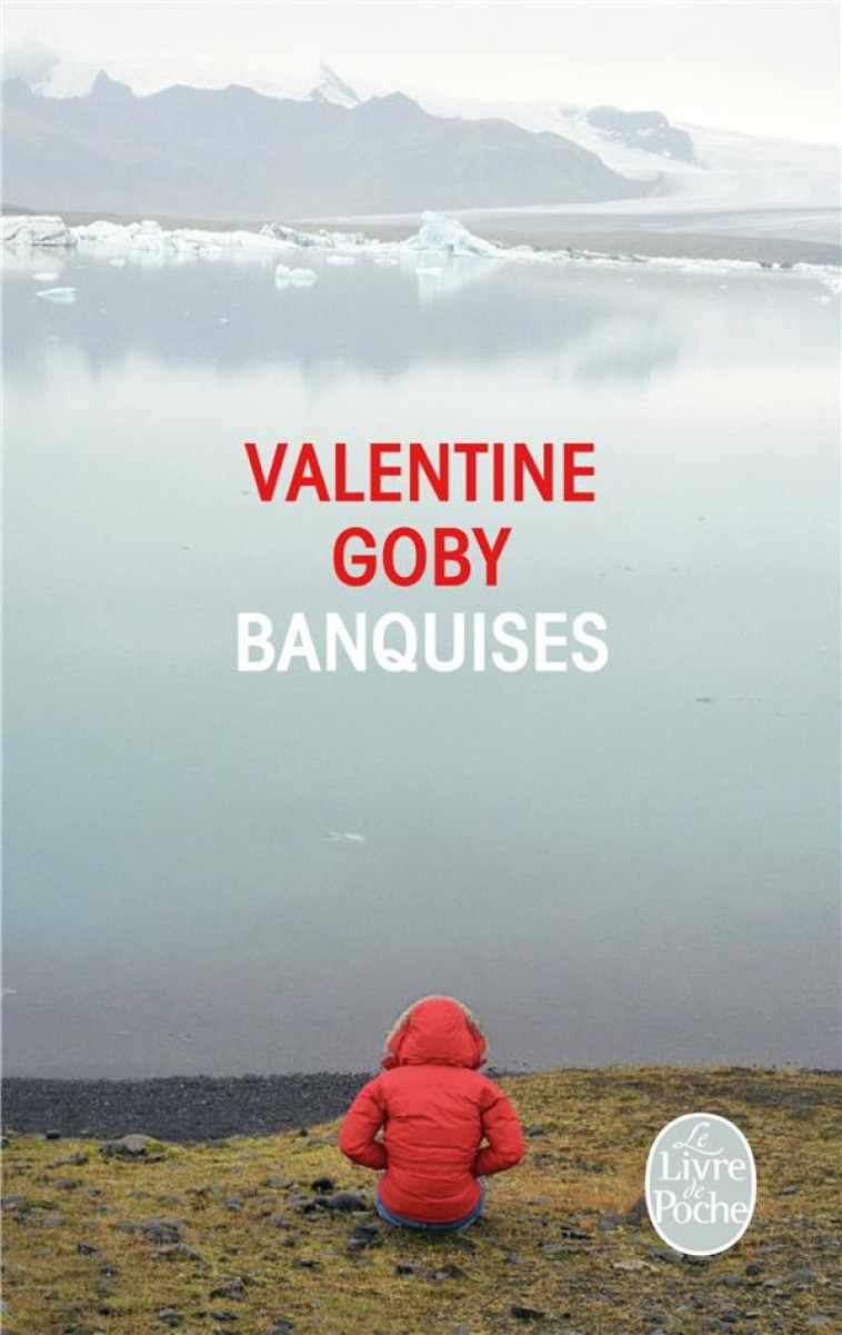 BANQUISES - GOBY VALENTINE - Le Livre de poche