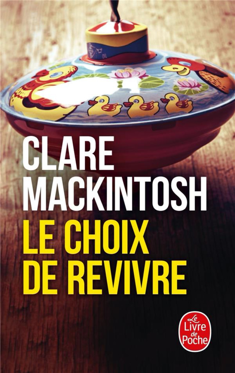 LE CHOIX DE REVIVRE - MACKINTOSH CLARE - LGF/Livre de Poche