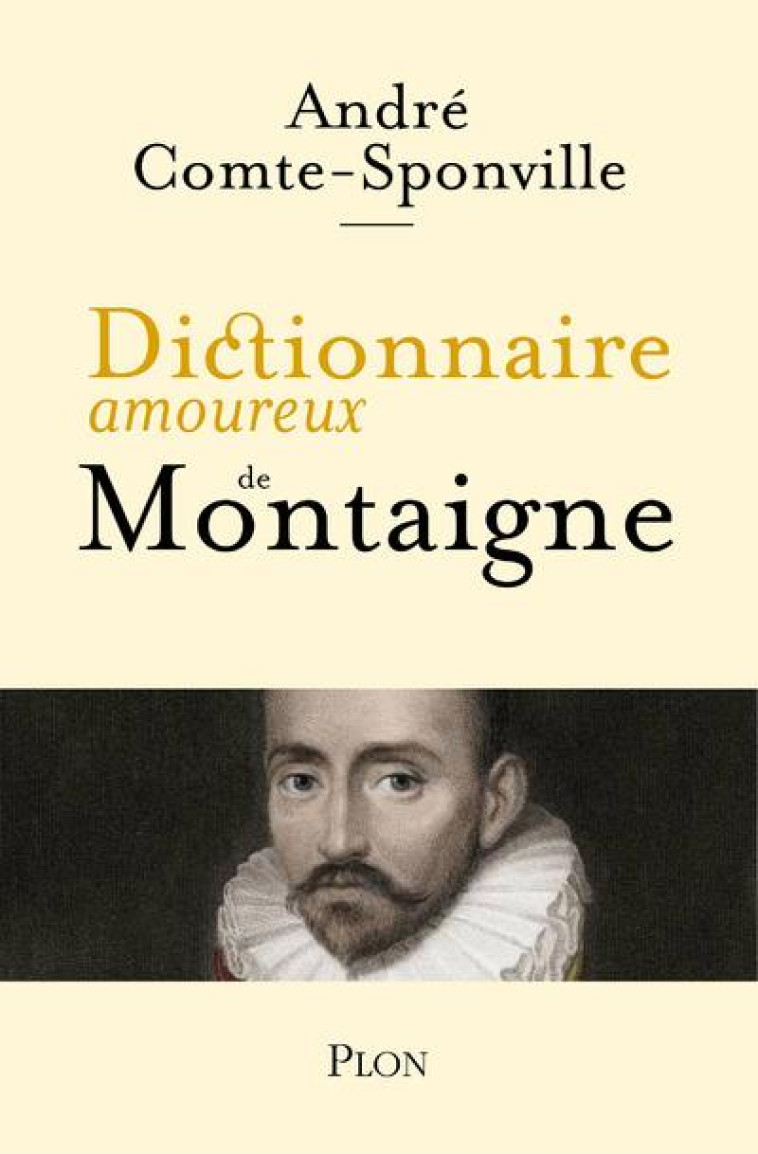 DICTIONNAIRE AMOUREUX DE MONTAIGNE - COMTE-SPONVILLE A. - PLON