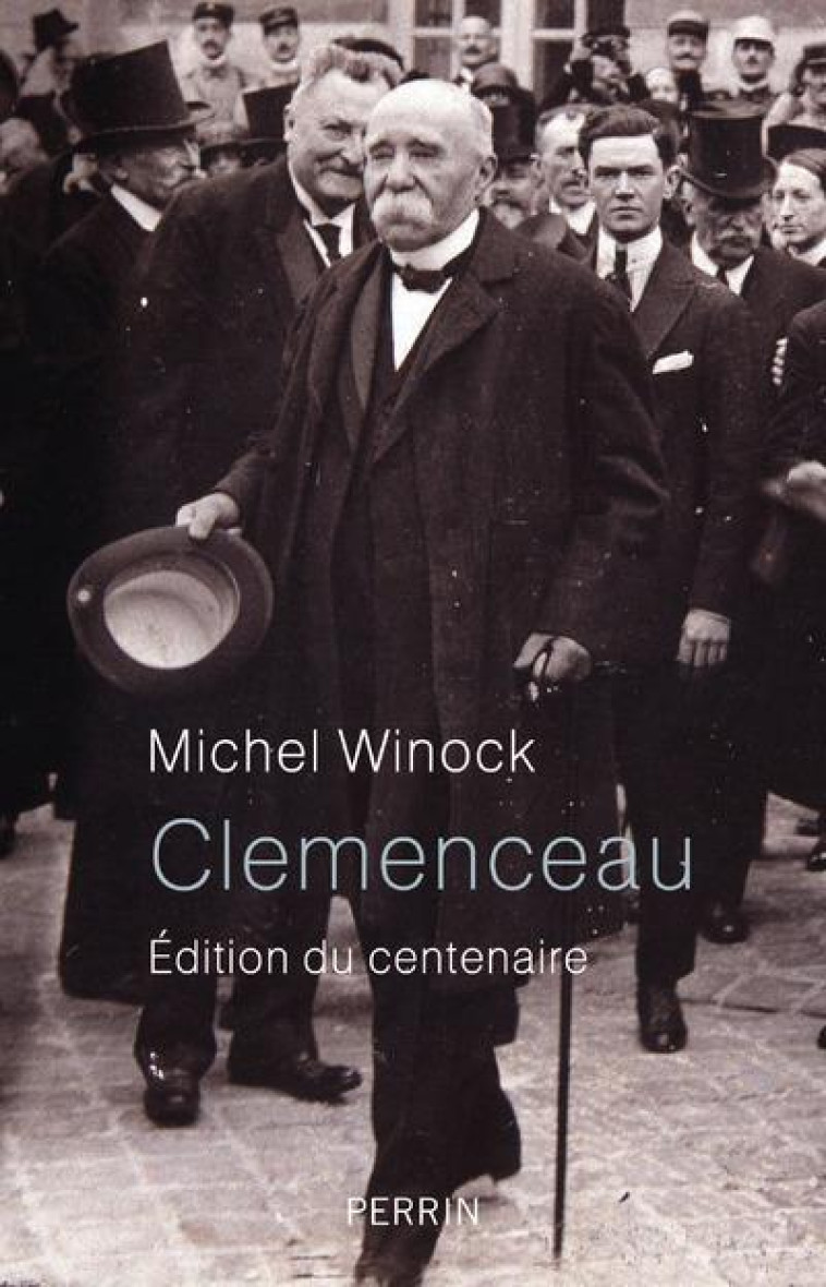 CLEMENCEAU - EDITION DU CENTENAIRE - WINOCK MICHEL - Perrin