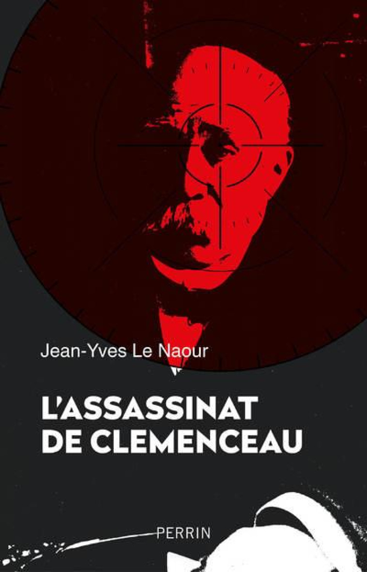 L'ASSASSINAT DE CLEMENCEAU - LE NAOUR JEAN-YVES - PERRIN