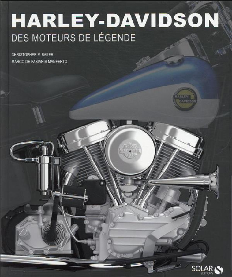 HARLEY DAVIDSON - DES MOTEURS DE LEGENDE - BAKER - SOLAR