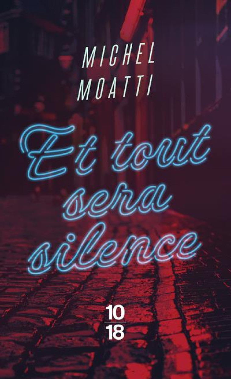 ET TOUT SERA SILENCE - MOATTI MICHEL - 10 X 18