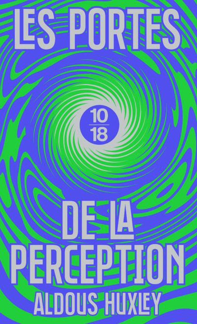 LES PORTES DE LA PERCEPTION (EDITION SPECIALE) - HUXLEY ALDOUS - 10 X 18