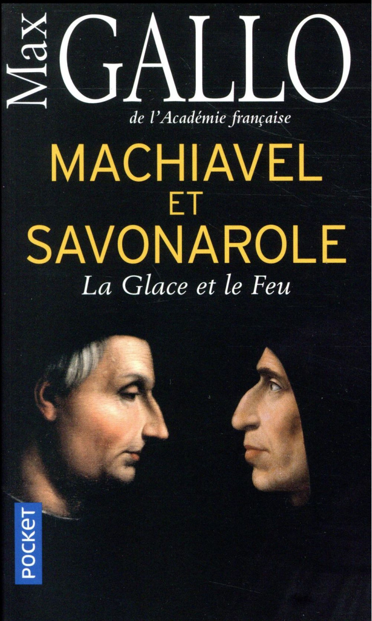 MACHIAVEL ET SAVONAROLE - LA GLACE ET LE FEU - GALLO MAX - POCKET