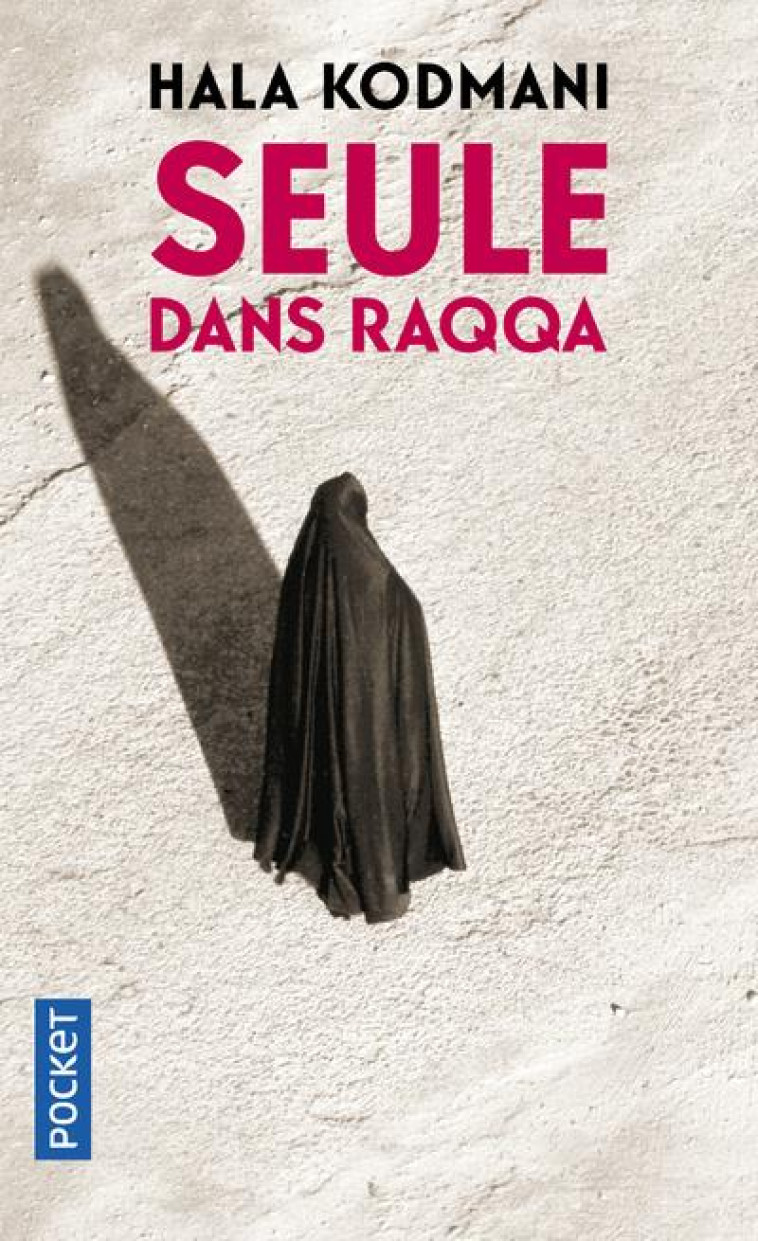 SEULE DANS RAQQA - KODMANI HALA - POCKET