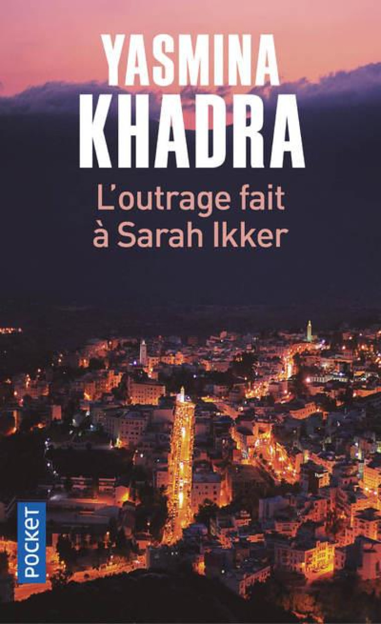 L'OUTRAGE FAIT A SARAH IKKER - KHADRA YASMINA - POCKET