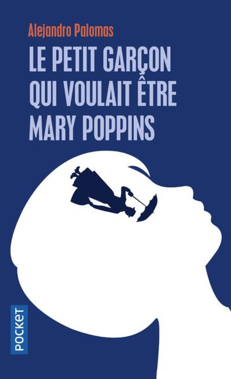 LE PETIT GARCON QUI VOULAIT ETRE MARY POPPINS - PALOMAS ALEJANDRO - POCKET