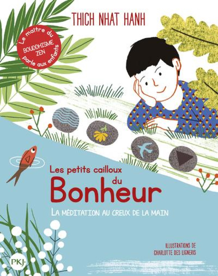 LES PETITS CAILLOUX DU BONHEUR - LA MEDITATION AU CREUX DE LA MAIN - HANH/DES LIGNERIS - POCKET